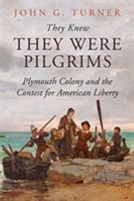They knew they were Pilgrims : Plymouth Colony and the contest for American liberty