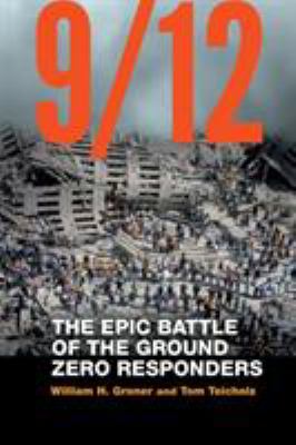 9/12 : the epic battle of the Ground Zero responders