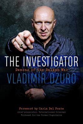 The investigator : demons of the Balkan war