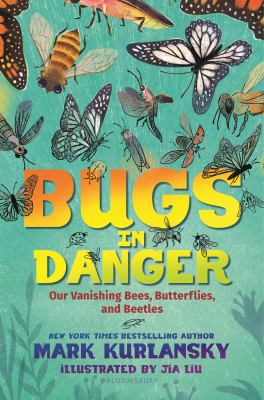 Bugs in danger : our vanishing bees, butterflies, and beetles