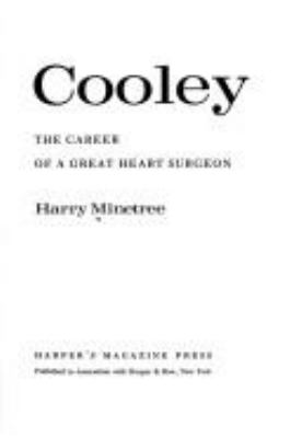 Cooley: : the career of a great heart surgeon