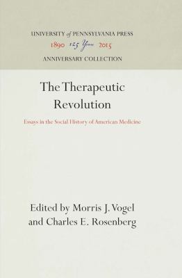 The Therapeutic revolution : essays in the social history of American medicine