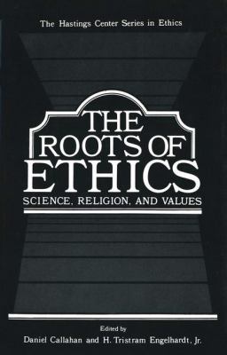 The Roots of ethics : science, religion, and values