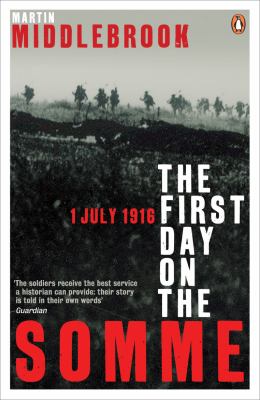 The first day on the Somme : 1 July 1916
