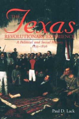 The Texas revolutionary experience : a political and social history, 1835-1836