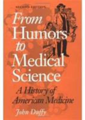 From humors to medical science : a history of American medicine