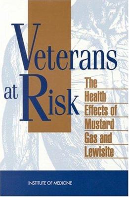 Veterans at Risk : the health effects of mustard gas and Lewisite