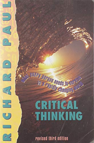 Critical thinking : what every person needs to survive in a rapidly changing world