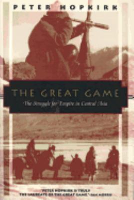The great game : the struggle for empire in central Asia