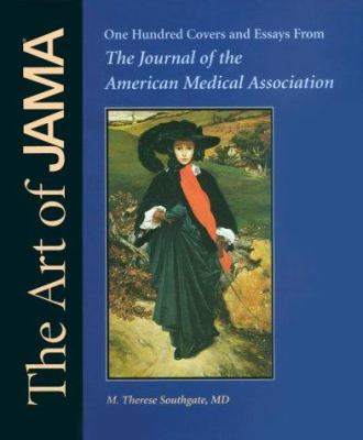 The art of JAMA : one hundred covers and essays from the Journal of the American Medical Association