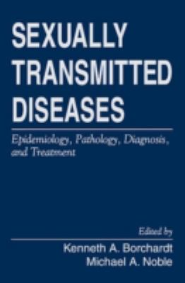 Sexually transmitted diseases : epidemiology, pathology, diagnosis, and treatment