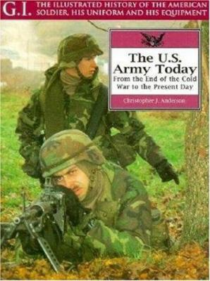 The U.S. Army today : from the end of the Cold War to the present day