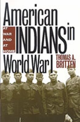 American Indians in World War I : at home and at war