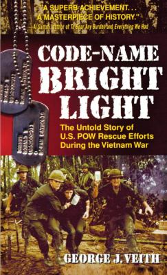 Code-name Bright Light : the untold story of U.S. POW rescue efforts during the Vietnam war