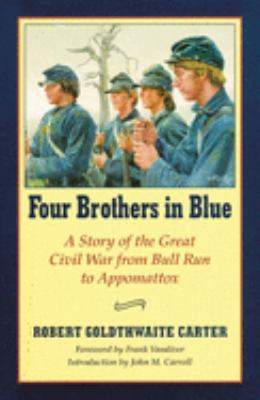 Four brothers in blue, or, Sunshine and shadows of the War of the Rebellion : a story of the great Civil War from Bull Run to Appomattox