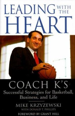 Leading with the heart : Coach K's successful strategies for basketball, business, and life