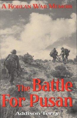 The battle for Pusan : a Korean war memoir