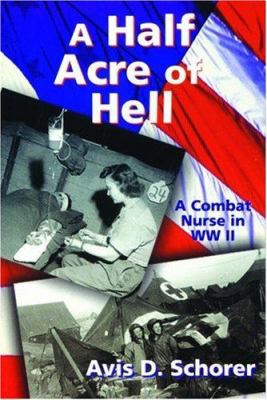 A half acre of hell : a combat nurse in WW II
