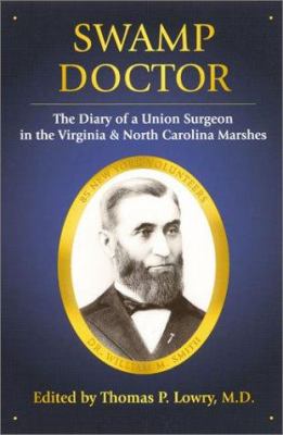 Swamp doctor : the diary of a Union surgeon in the Virginia and North Carolina marshes