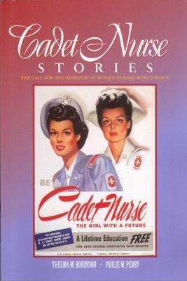 Cadet nurse stories : the call for and response of women during World War II