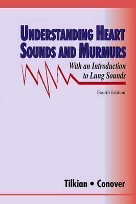 Understanding heart sounds and murmurs : with an introduction to lung sounds