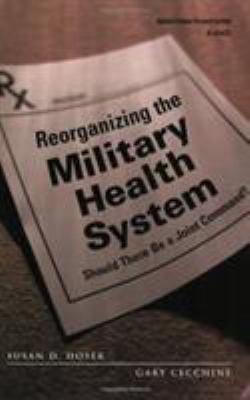 Reorganizing the military health system : should there be a joint command?