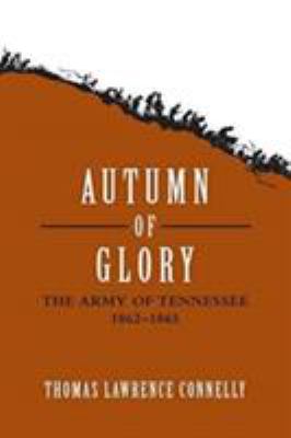 Autumn of glory : the Army of Tennessee, 1862-1865