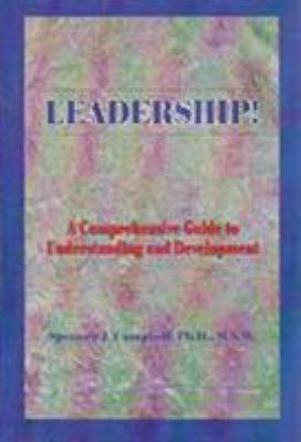 Leadership! : a comprehensive guide to understanding and development