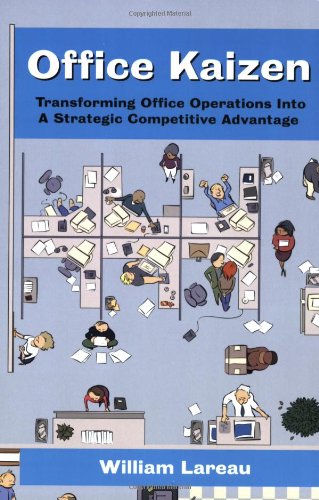 Office kaizen : transforming office operations into a strategic competitive advantage