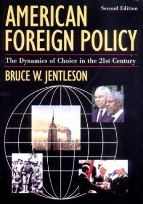 American foreign policy : the dynamics of choice in the 21st century