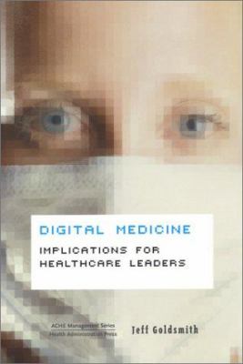 Digital medicine : implications for healthcare leaders