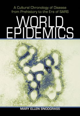 World epidemics : a cultural chronology of disease from prehistory to the era of SARS