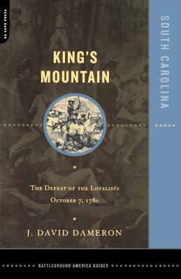 King's Mountain : the defeat of the Loyalists, October 7, 1780