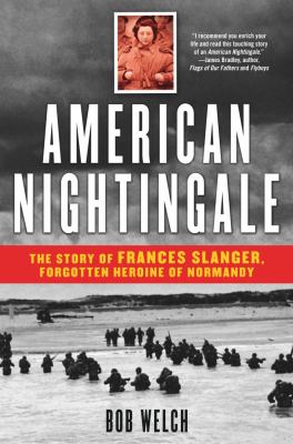 American Nightingale : the story of Frances Slanger, forgotten heroine of Normandy
