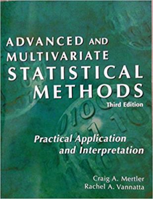 Advanced and multivariate statistical methods : practical application and interpretation