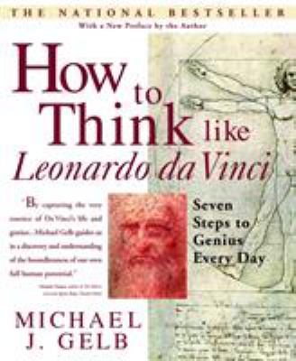 How to think like Leonardo Da Vinci : seven steps to genius every day