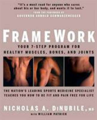Framework : your 7-step program for healthy muscles, bones, and joints