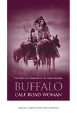 Buffalo Calf Road Woman : the story of a warrior of the Little Bighorn