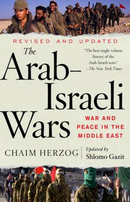 The Arab-Israeli wars : war and peace in the Middle East from the 1948 War of Independence to the present