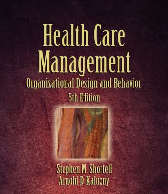 Health care management : organization, design, and behavior