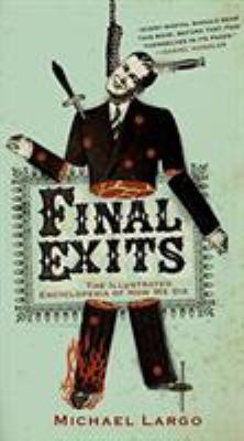 Final exits : the illustrated encyclopedia of how we die