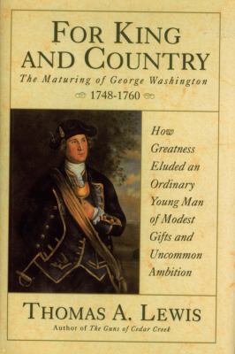 For king and country : the maturing of George Washington, 1748-1760