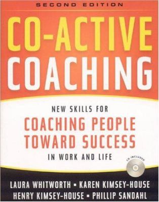 Co-active coaching : new skills for coaching people toward success in work and life