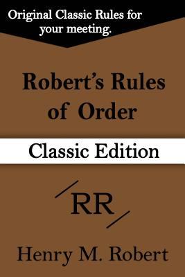 Robert's rules of order : classic pocket manual of rules of order for deliberative assemblies