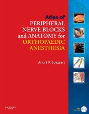 Atlas of peripheral nerve blocks and anatomy for orthopaedic anesthesia