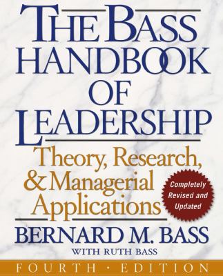 The Bass handbook of leadership : theory, research, and managerial applications