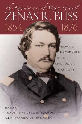 The reminiscences of Major General Zenas R. Bliss, 1854-1876 : from the Texas frontier to the Civil War and back again