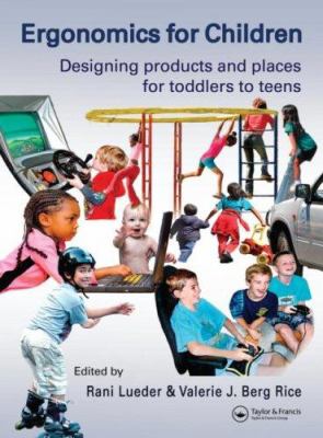 Ergonomics for children : designing products and places for toddlers to teens