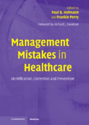 Management mistakes in healthcare : identification, correction, and prevention