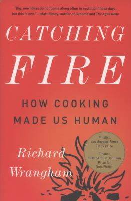 Catching fire : how cooking made us human